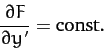 \begin{displaymath}
\frac{\partial F}{\partial y'} = {\rm const}.
\end{displaymath}