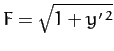$F = \sqrt{1+y'^{\,2}}$