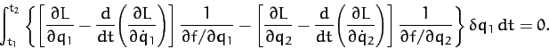\begin{displaymath}
\int_{t_1}^{t_2}\left\{\left[
\frac{\partial L}{\partial q_1...
...ht]\frac{1}{\partial f/\partial q_2}\right\} \delta q_1\,dt=0.
\end{displaymath}