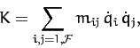 \begin{displaymath}
K = \sum_{i,j = 1,{\cal F}} m_{ij}\,\dot{q}_i\,\dot{q}_j,
\end{displaymath}