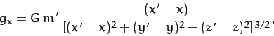 \begin{displaymath}
g_x = G\,m'\,\frac{(x'-x)}{[(x'-x)^2+(y'-y)^2+(z'-z)^2]^{\,3/2}},
\end{displaymath}
