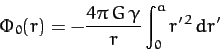 \begin{displaymath}
\Phi_0(r) = - \frac{4\pi\,G\,\gamma}{r}\int_0^a r'^{\,2}\,dr'
\end{displaymath}