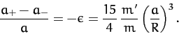 \begin{displaymath}
\frac{a_+-a_-}{a} = -\epsilon = \frac{15}{4}\,\frac{m'}{m}\left(\frac{a}{R}\right)^3.
\end{displaymath}