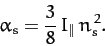 \begin{displaymath}
\alpha_s = \frac{3}{8}\,I_\parallel\,n_s^{\,2}.
\end{displaymath}
