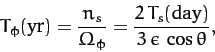 \begin{displaymath}
T_\phi({\rm yr}) = \frac{n_s}{\Omega_\phi} = \frac{2\,T_s({\rm day})}{3\,\epsilon\,\cos\theta},
\end{displaymath}