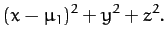 $\displaystyle (x-\mu_1)^2+y^2 + z^2.$
