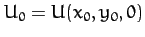 $U_0=U(x_0,y_0,0)$