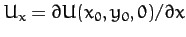 $U_x=\partial U(x_0,y_0,0)/\partial x$