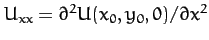 $U_{xx}=\partial^2 U(x_0,y_0,0)/\partial x^2$