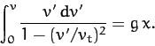 \begin{displaymath}
\int_0^v\frac{v'\,dv'}{1-(v'/v_t)^2} = g\,x.
\end{displaymath}