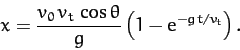 \begin{displaymath}
x = \frac{v_0\,v_t\,\cos\theta}{g}\left(1-{\rm e}^{-g\,t/v_t}\right).
\end{displaymath}