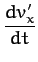 $\displaystyle \frac{d v_x'}{dt}$