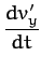 $\displaystyle \frac{d v_y'}{dt}$