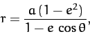 \begin{displaymath}
r = \frac{a\,(1-e^2)}{1-e\,\cos\theta},
\end{displaymath}