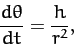 \begin{displaymath}
\frac{d\theta}{dt} = \frac{h}{r^2},
\end{displaymath}