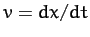 $v=dx/dt$