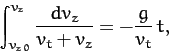 \begin{displaymath}
\int_{v_{z\,0}}^{v_z} \frac{dv_z}{v_t+v_z} = - \frac{g}{v_t}\,t,
\end{displaymath}