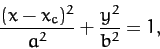 \begin{displaymath}
\frac{(x-x_c)^2}{a^2} + \frac{y^2}{b^2} = 1,
\end{displaymath}