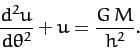 \begin{displaymath}
\frac{d^2 u}{d\theta^2} + u = \frac{G\,M}{h^2}.
\end{displaymath}