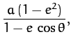 $\displaystyle \frac{a\,(1-e^2)}{1-e\,\cos\theta},$