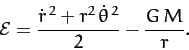 \begin{displaymath}
{\cal E} = \frac {\dot{r}^{\,2} + r^2\,\dot{\theta}^{\,2}}{2} - \frac{G\,M}{r}.
\end{displaymath}
