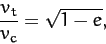 \begin{displaymath}
\frac{v_t}{v_c} = \sqrt{1-e},
\end{displaymath}
