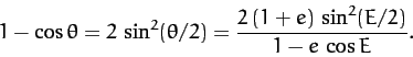 \begin{displaymath}
1-\cos\theta = 2\,\sin^2(\theta/2) = \frac{2\,(1+e)\,\sin^2 (E/2)}{1-e\,\cos E}.
\end{displaymath}