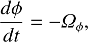 $\displaystyle \frac{d\phi}{dt} = -{\mit\Omega}_\phi,$