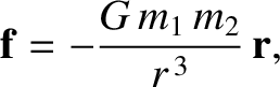 $\displaystyle {\bf f} = - \frac{G\,m_1\,m_2}{r^{\,3}}\,{\bf r},$