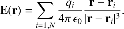 $\displaystyle {\bf E}({\bf r}) = \sum_{i=1,N}\frac{q_i}{4\pi\,\epsilon_0}
\frac{{\bf r}- {\bf r}_i}{\vert{\bf r}-{\bf r}_i\vert^3}.$