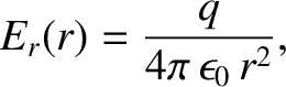 $\displaystyle E_r (r) = \frac{q}{4\pi\,\epsilon_0\,r^2},$