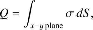 $\displaystyle Q = \int_{x-y \,\rm plane} \sigma\,dS,$