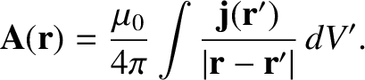 $\displaystyle {\bf A}({\bf r})= \frac{\mu_0}{4\pi}\int\frac{{\bf j}({\bf r}')}{\vert{\bf r}-{\bf r}'\vert}\,dV'.$