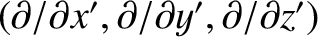 $(\partial/\partial x', \partial/\partial y', \partial/\partial z')$