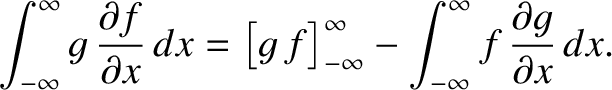 $\displaystyle \int_{-\infty}^{\infty} g \,\frac{\partial f}{\partial x}\,dx = \...
...infty}^{\infty} - \int_{-\infty}^{\infty}
f\,\frac{\partial g}{\partial x}\,dx.$