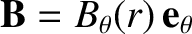 ${\bf B}= B_\theta(r)\,{\bf e}_\theta$