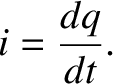 $\displaystyle i = \frac{d q}{d t}.$