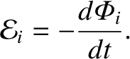 $\displaystyle {\cal E}_i = - \frac{d {\mit\Phi}_i}{dt}.$