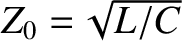 $Z_0 = \!\sqrt{L/C}$