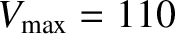 $V_{\rm max} = 110$