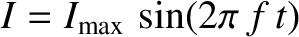 $\displaystyle I = I_{\rm max} \, \sin (2\pi\, f\, t)$