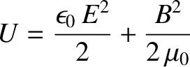 $\displaystyle U = \frac{\epsilon_0\,E^2}{2} + \frac{B^2}{2\,\mu_0}$