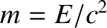 $m= E/c^2$