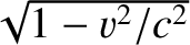 $\sqrt{1-v^2/c^2}$