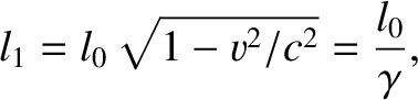 $\displaystyle l_1 = l_0\sqrt{1-v^2/c^2} = \frac{l_0}{\gamma},$