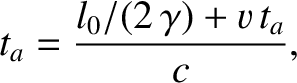 $\displaystyle t_a = \frac{l_0/(2\,\gamma)+ v\,t_a}{c},$