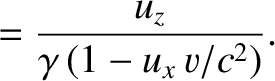 $\displaystyle = \frac{u_z}{\gamma\,(1-u_x\,v/c^2)}.$