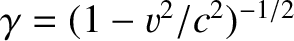 $\gamma=(1-v^2/c^2)^{-1/2}$