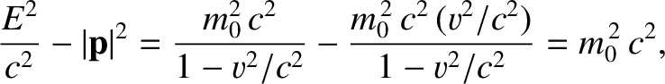 $\displaystyle \frac{E^2}{c^2}- \vert{\bf p}\vert^2 = \frac{m_0^2\,c^2}{1-v^2/c^2} - \frac{m_0^{\,2}\,c^2\,(v^2/c^2)}{1-v^2/c^2}= m_0^{\,2}\,c^2,$