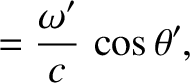 $\displaystyle = \frac{\omega'}{c}\,\cos\theta',$